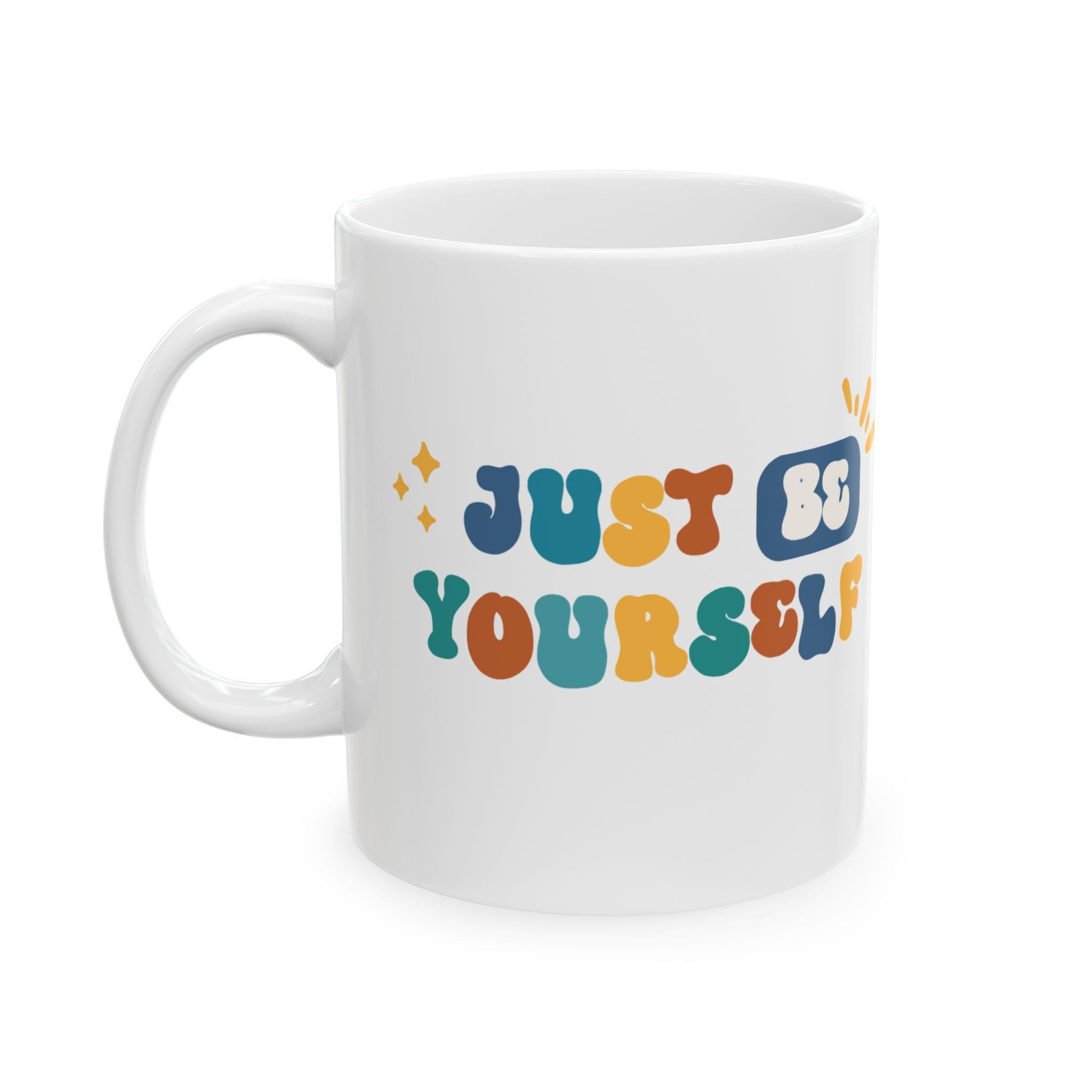 Inspirational Ceramic Mug: 'Just Be Yourself' - Motivational Coffee Cup