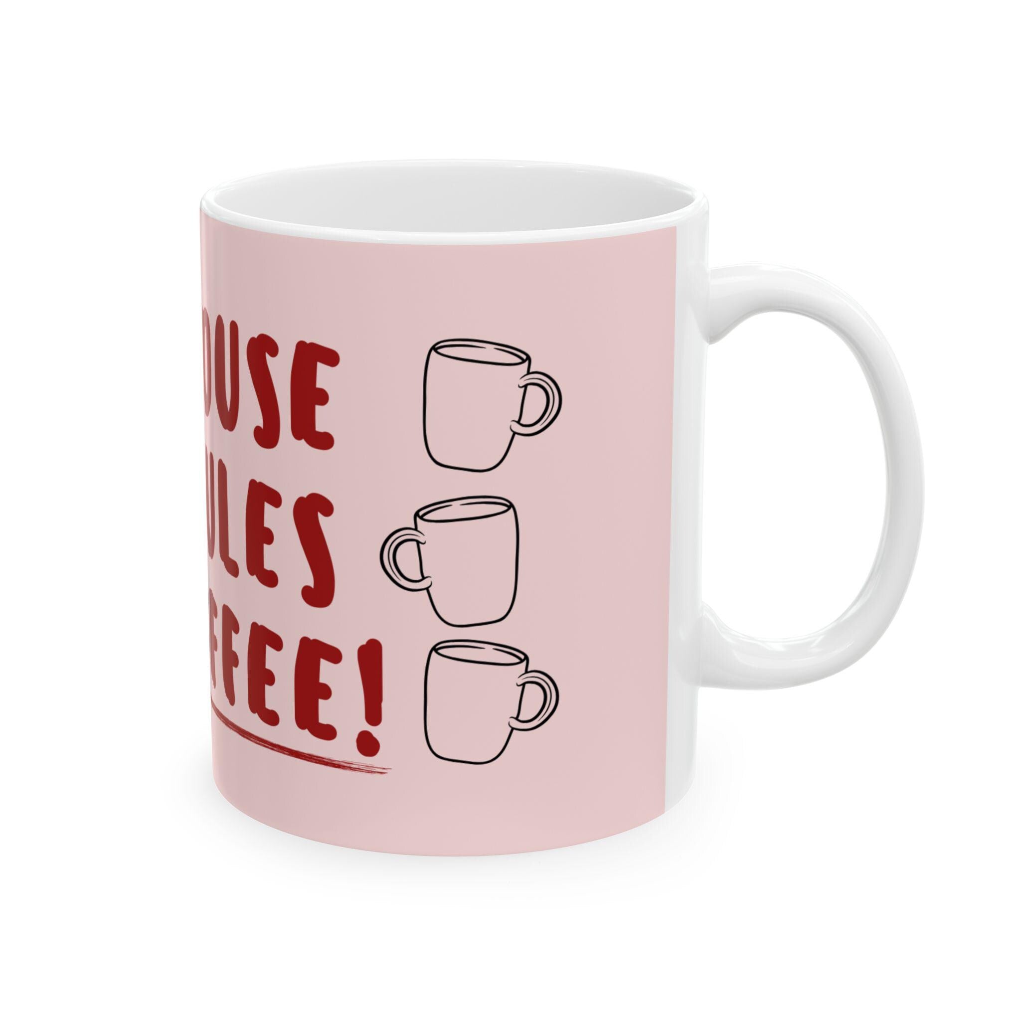 My House, My Rules Ceramic Mug, Coffee Lover Gift