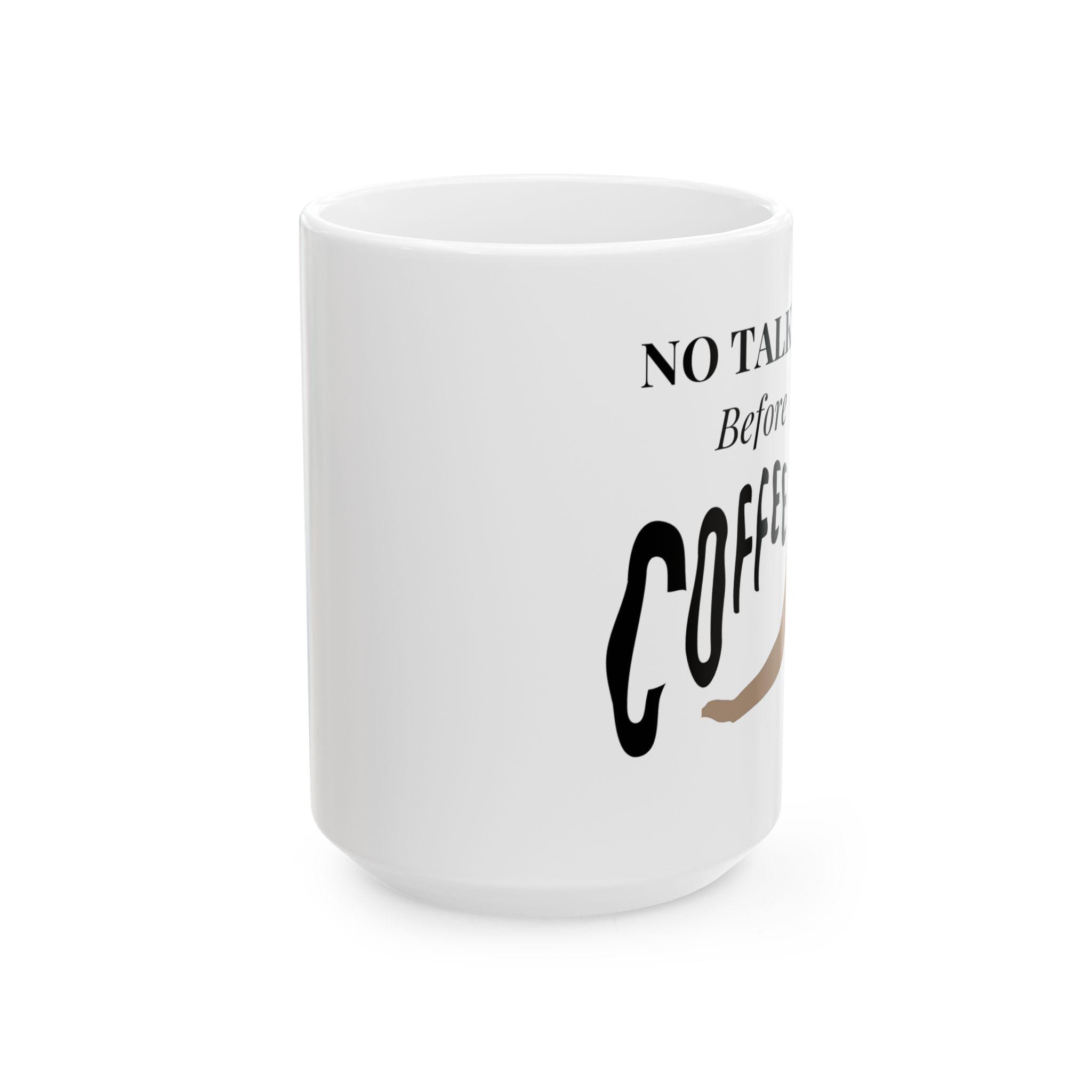 Funny Coffee Mug, No Talk Before Coffee Cup, Gift for Coffee Lovers, Cute Coffee Mug, Unique Mug, Coffee Enthusiast Gift