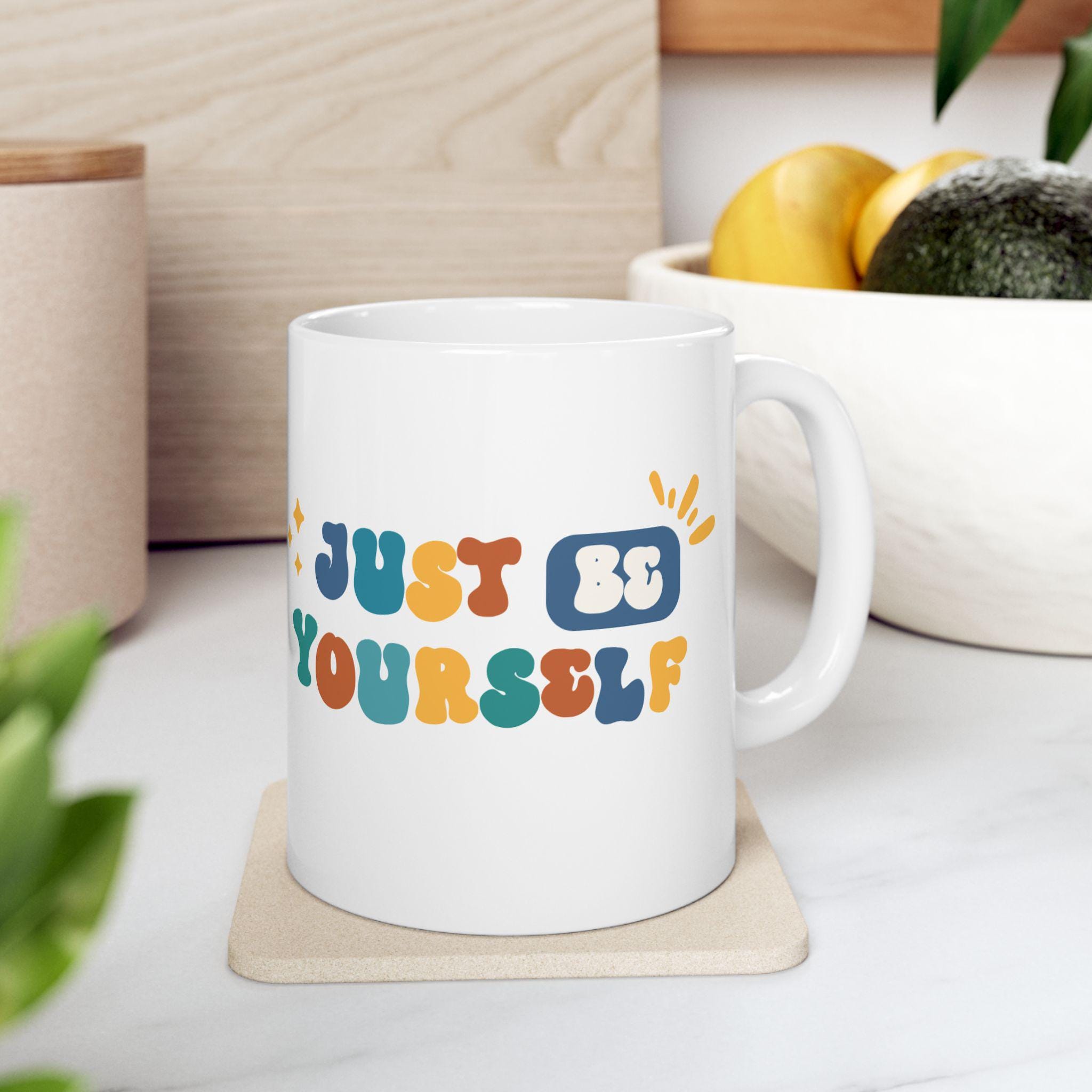 Inspirational Ceramic Mug: 'Just Be Yourself' - Motivational Coffee Cup