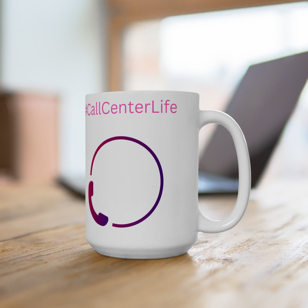 Call Center Life Ceramic Mug 15oz