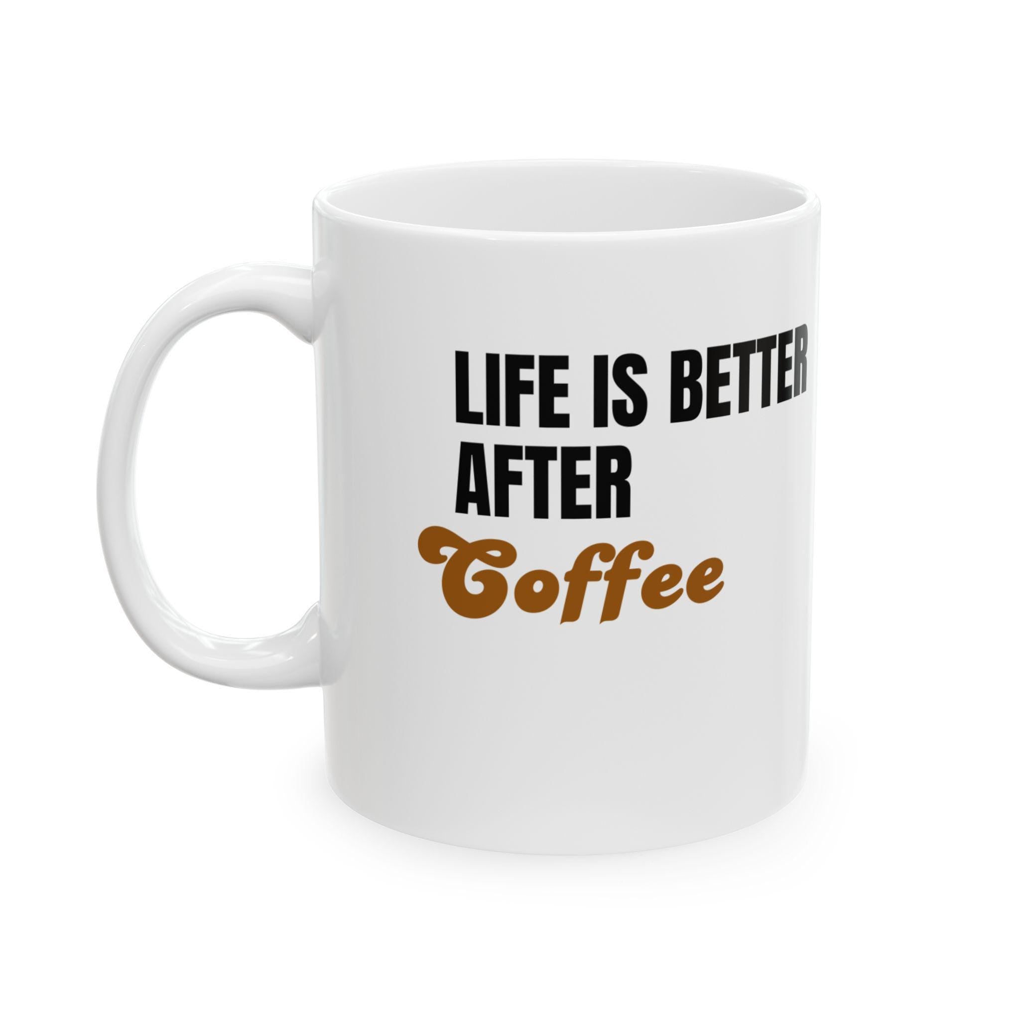 Motivational Coffee Mug, Life is Better After Coffee, Office Decor