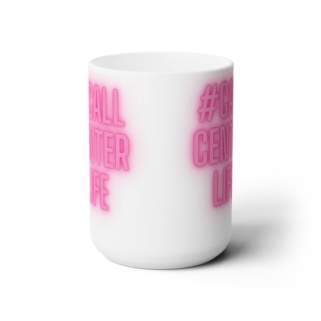 Call Center Life (Neon) Ceramic Mug 15oz