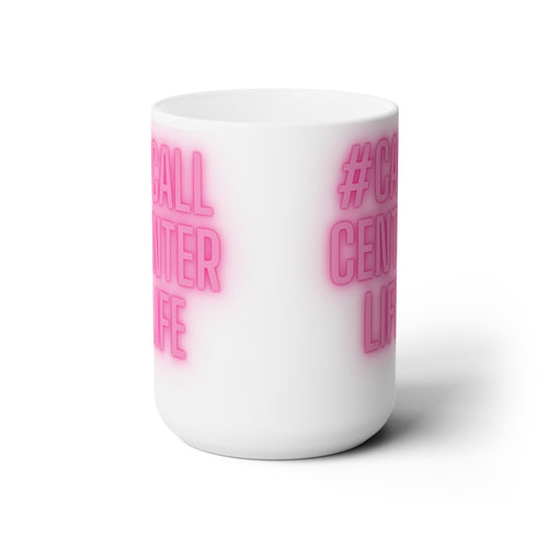 Call Center Life (Neon) Ceramic Mug 15oz