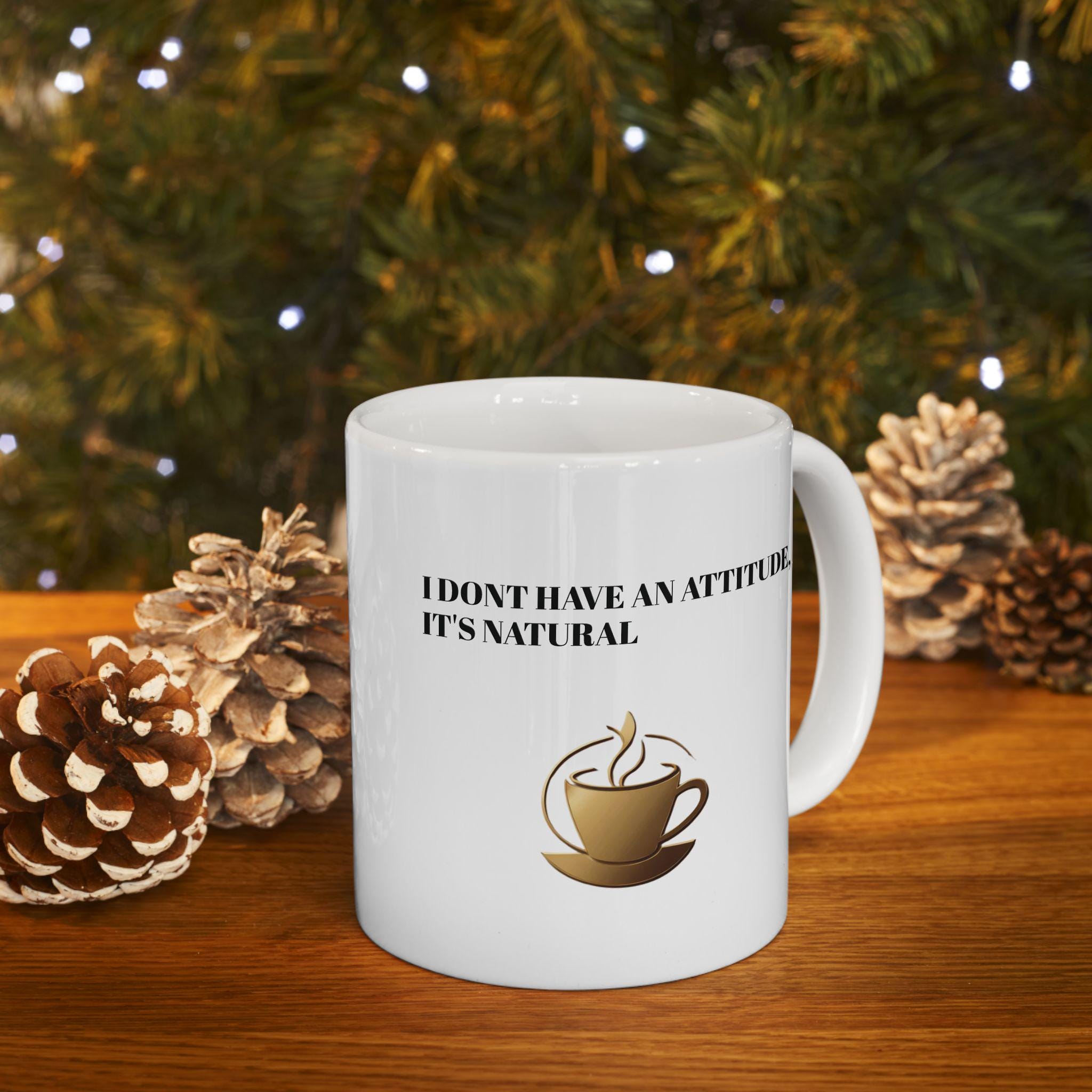 Funny Attitude Ceramic Coffee Mug: Quirky Humor Drinkware
