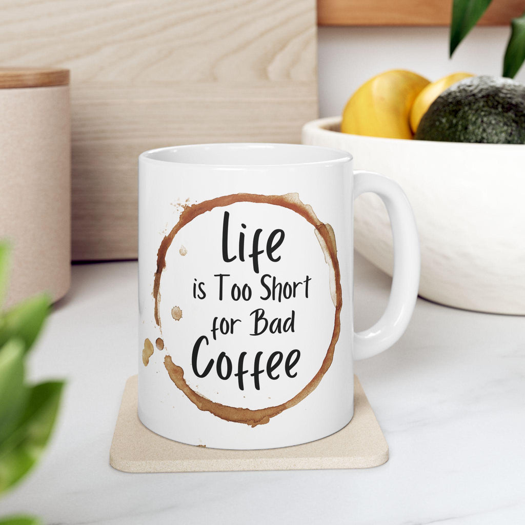 Life is Short Ceramic Coffee Mug: Funny Gift for Friends