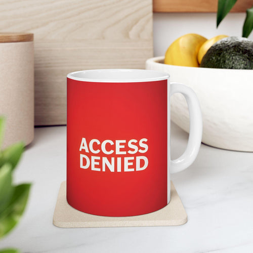 Access Denied Ceramic Mug | Fun Coffee Cup | Office Gift | Unique Housewarming | Red Design | Stay Motivated | 11oz, 15oz