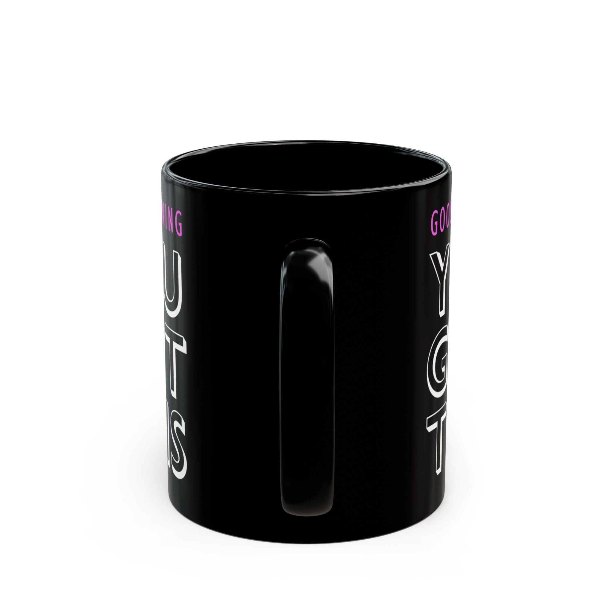 You Got This Black Mug (11oz, 15oz)