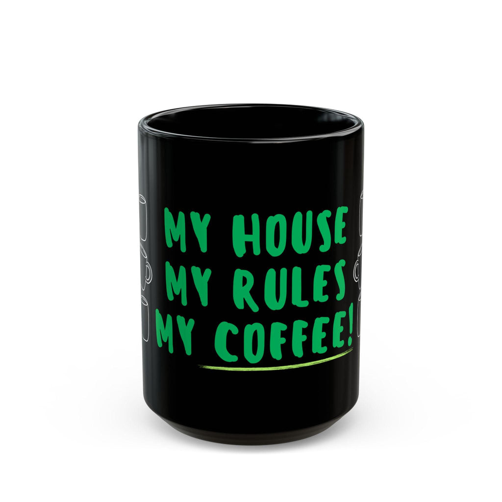 My House My Rules My Coffee Black Mug, Gift for Coffee Lovers