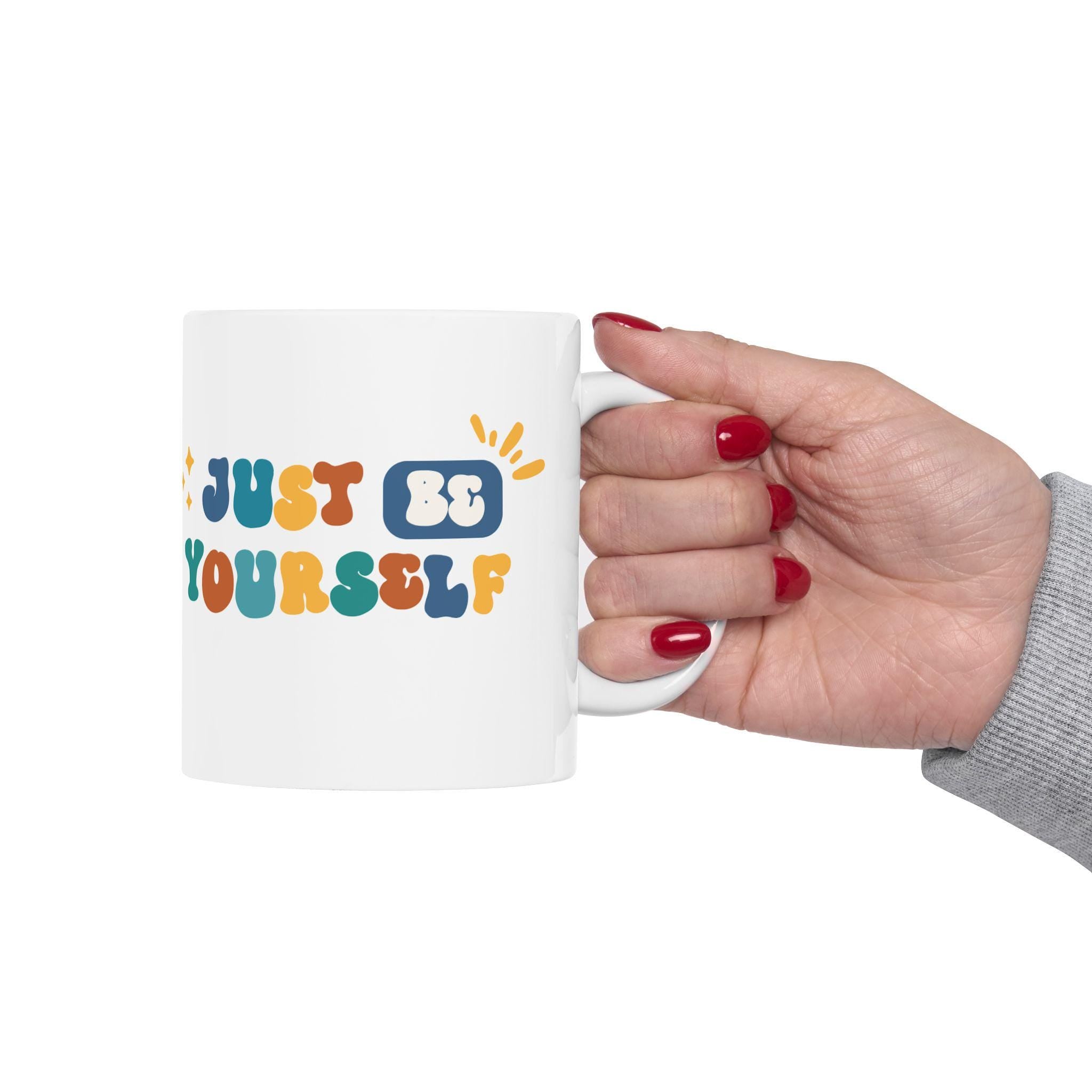 Inspirational Ceramic Mug: 'Just Be Yourself' - Motivational Coffee Cup