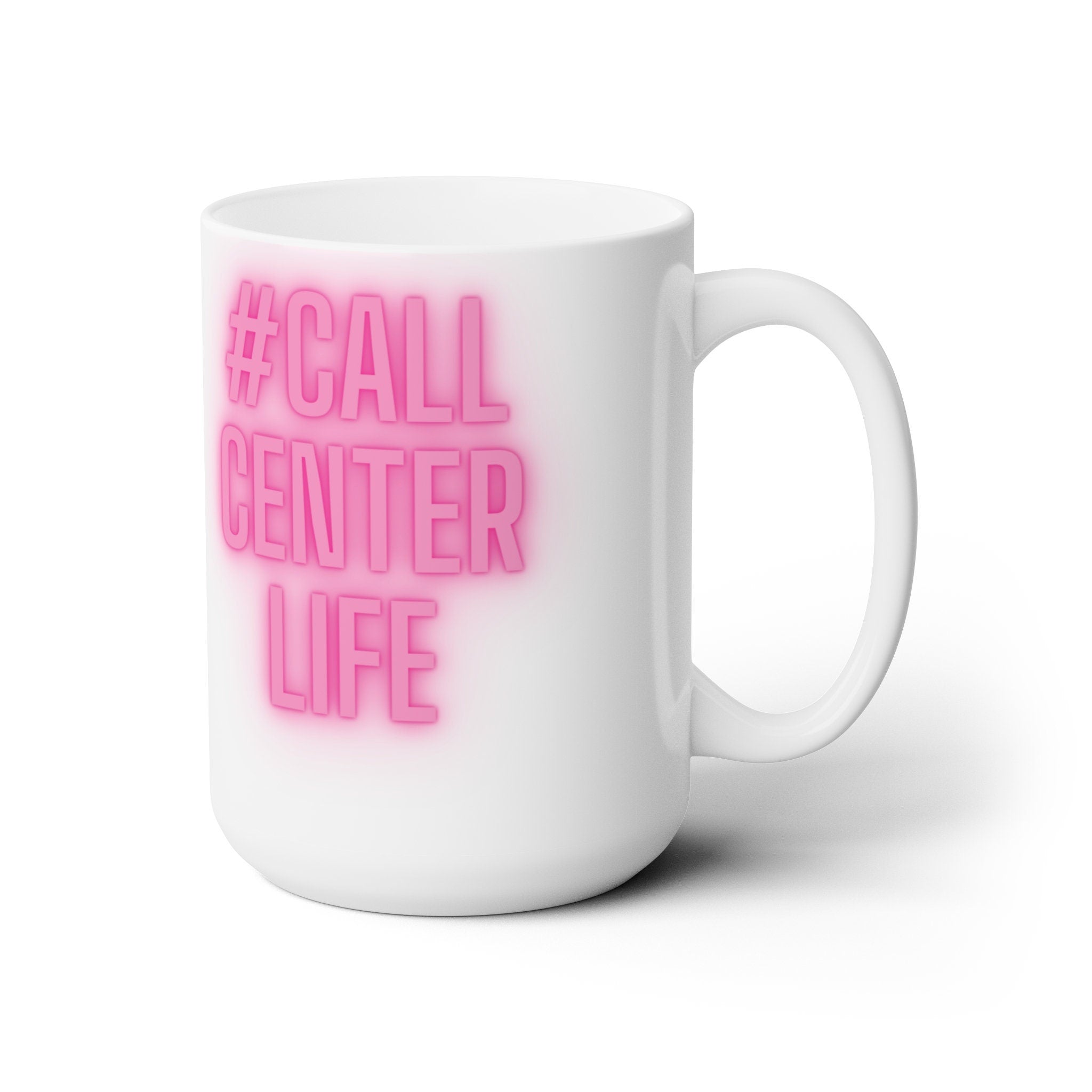 Call Center Life (Neon) Ceramic Mug 15oz