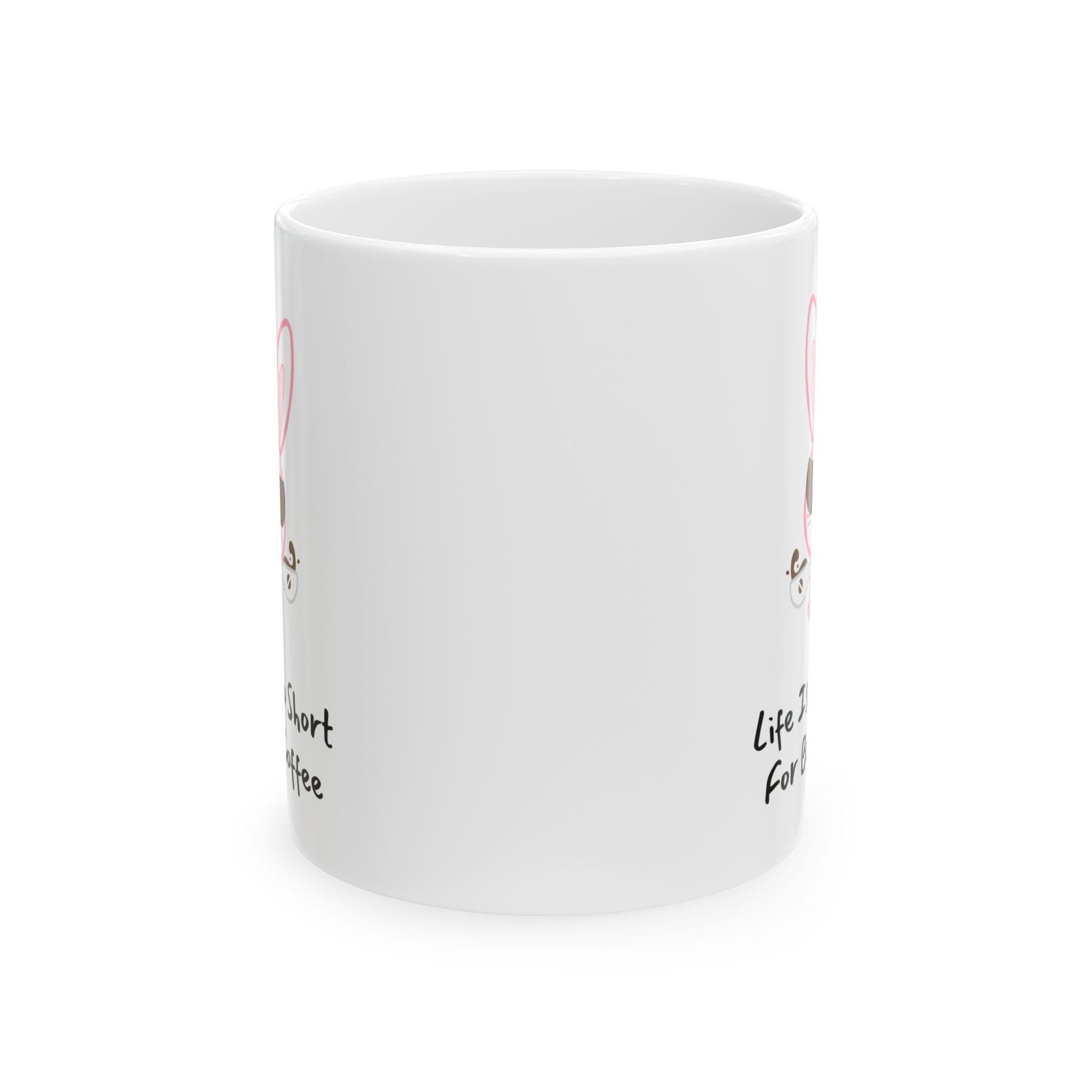 Funny Bunny Coffee Mug - Life is Too Short for Bad Coffee
