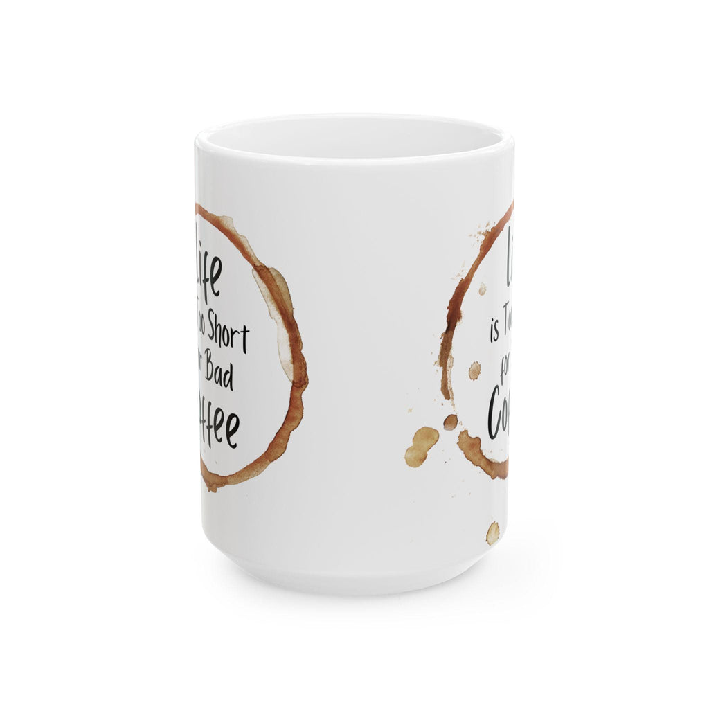 Life is Short Ceramic Coffee Mug: Funny Gift for Friends