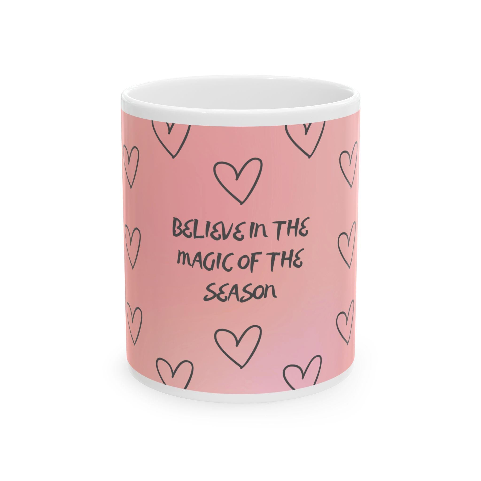 Believe in the Magic of the Season Mug | Pink Heart Pattern Ceramic Mug