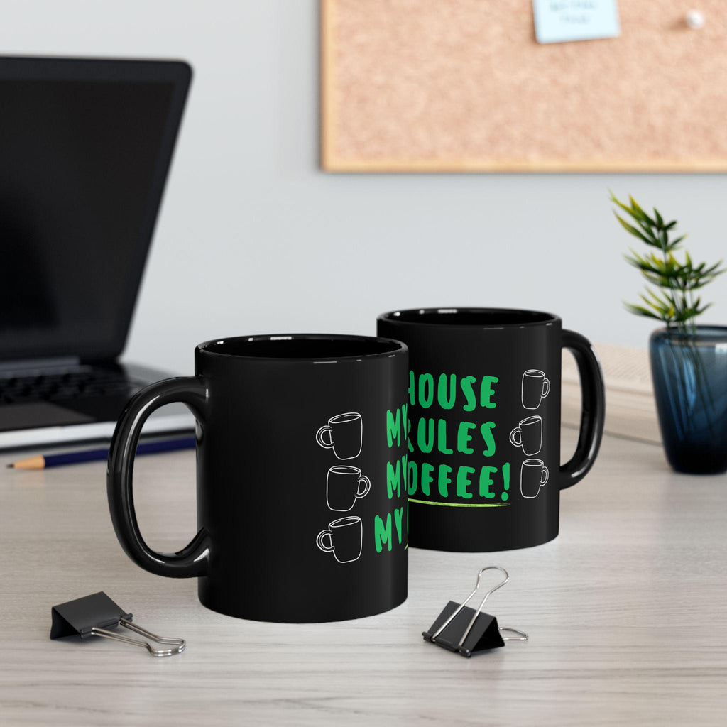 My House My Rules My Coffee Black Mug, Gift for Coffee Lovers